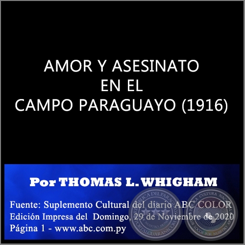 AMOR Y ASESINATO EN EL CAMPO PARAGUAYO (1916) - Por THOMAS L. WHIGHAM - Domingo, 29 de Noviembre de 2020